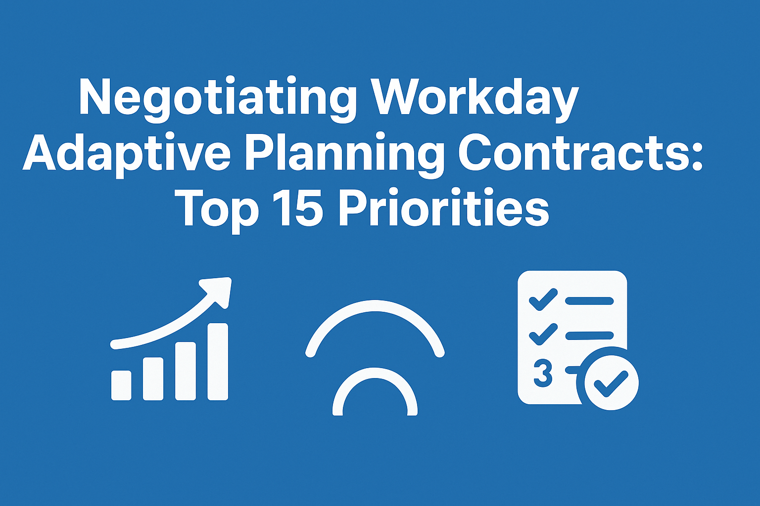 Negotiating Workday Adaptive Planning Contracts: Top 15 Priorities