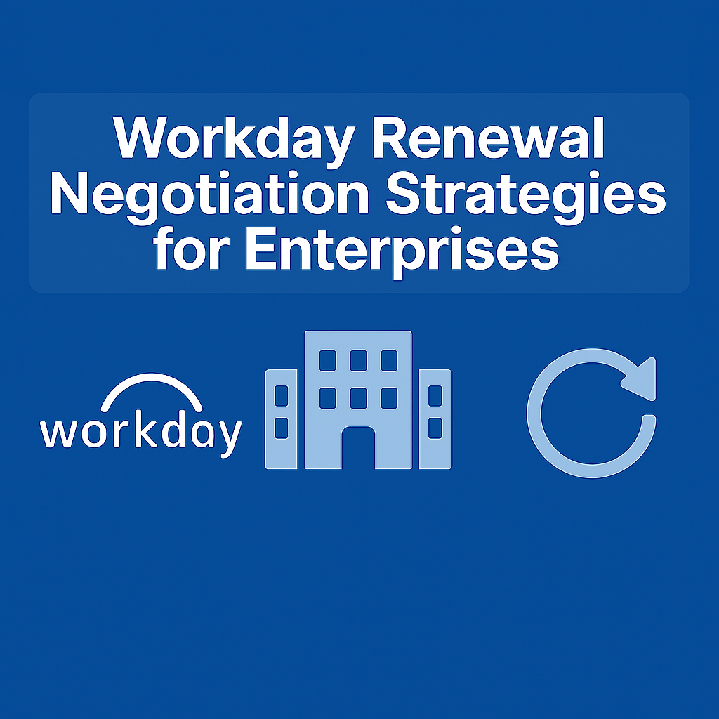 Workday Renewal Negotiation Strategies for Enterprises