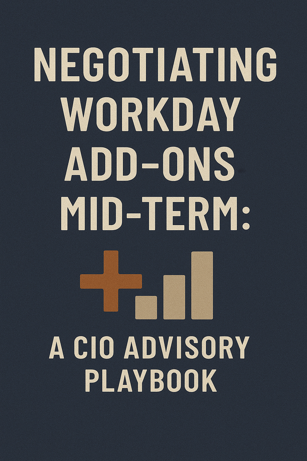 Negotiating Workday Add-Ons Mid-Term: A CIO Advisory Playbook
